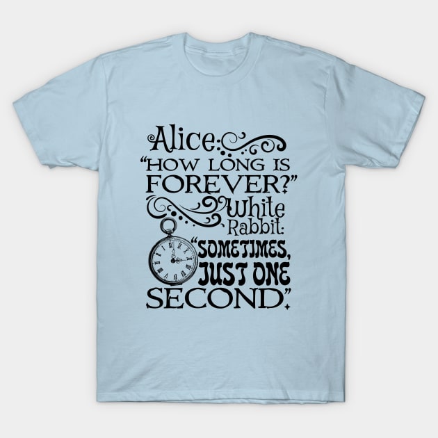 How long is forever? Alice in Wonderland quote T-Shirt by stylecomfy